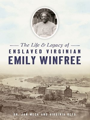 cover image of The Life & Legacy of Enslaved Virginian Emily Winfree